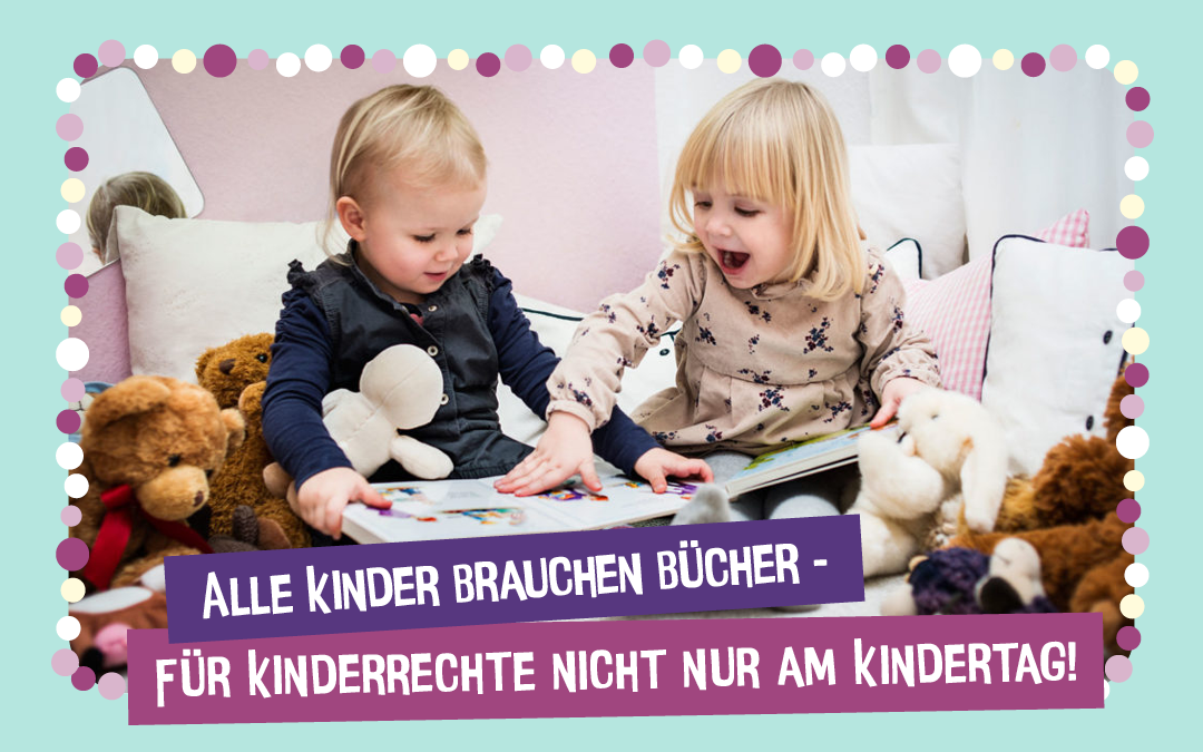 Alle Kinder brauchen Bücher – Für Kinderrechte nicht nur am Kindertag!